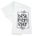 Best Mom Ever Mothers Day Tea Towel - Gift For Mom