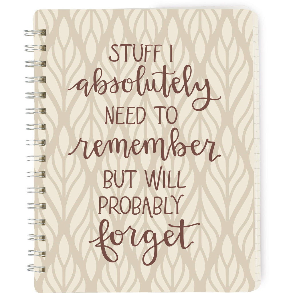 Stuff I Will Forget Spiral Notebook
