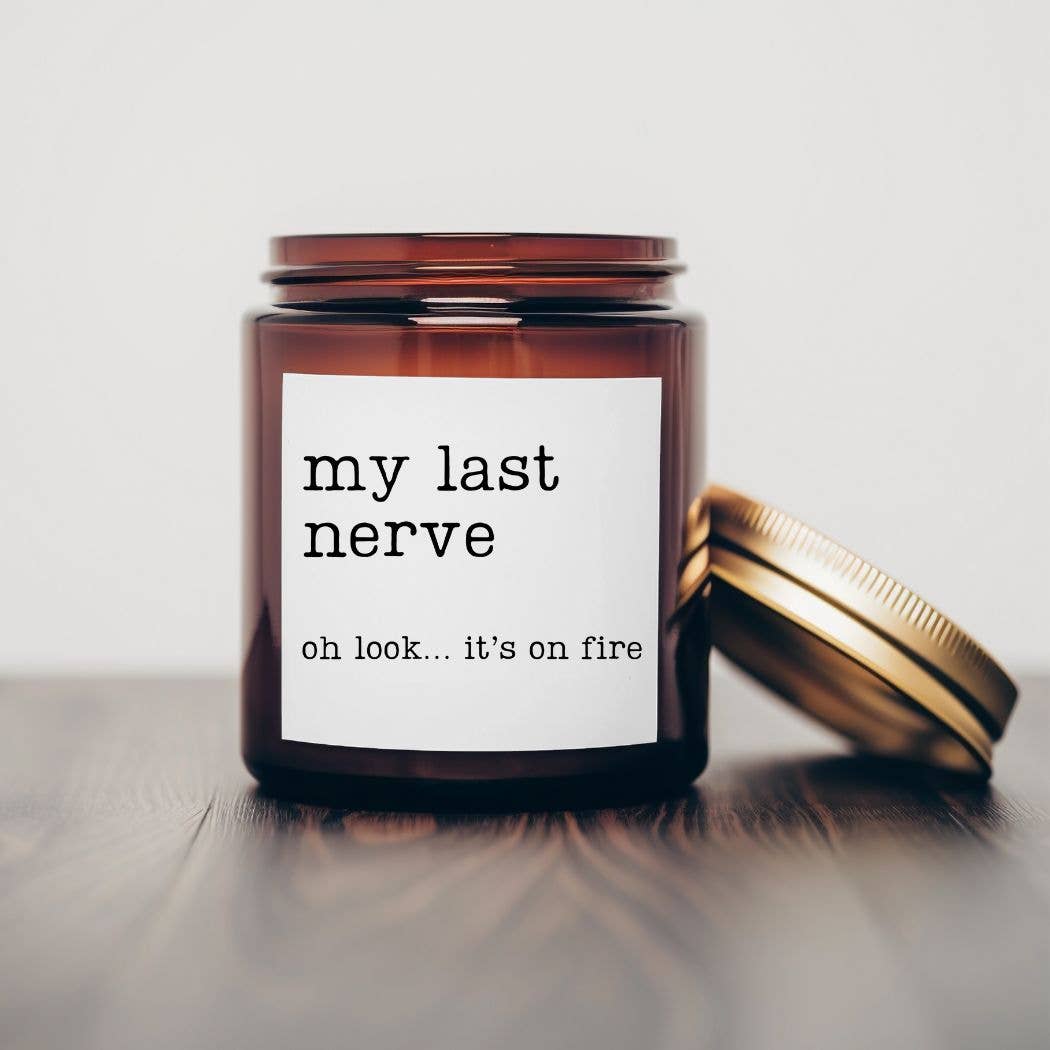 The She Shed Co - My last nerve- 7 oz Soy Wax Candles