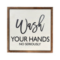 10x10 Wash Your Hands No Seriously Bathroom Wall Art